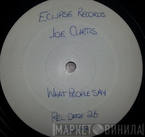 Joe Curtis  - What People Say
