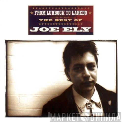Joe Ely - From Lubbock To Laredo: The Best Of Joe Ely