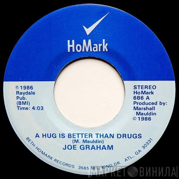 Joe Graham - A Hug Is Better Than Drugs
