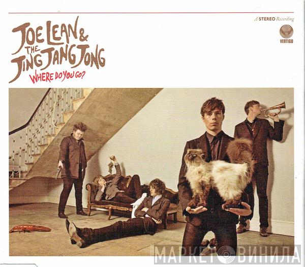 Joe Lean & The Jing Jang Jong - Where Do You Go?