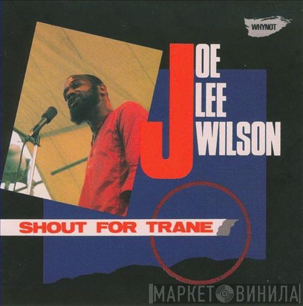  Joe Lee Wilson  - Shout For Trane