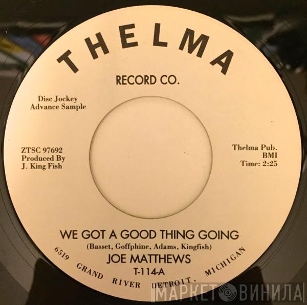 Joe Matthews - We Got A Good Thing Going