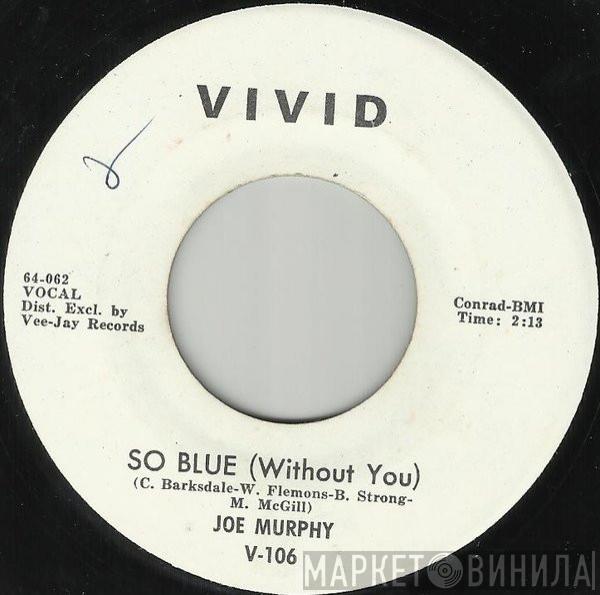 Joe Murphy  - So Blue (Without You)