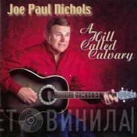 Joe Paul Nichols - A Hill Called Calvary