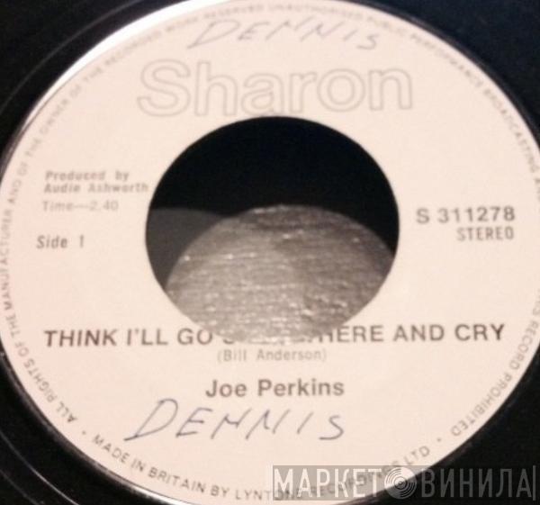 Joe Perkins  - Think I'll Go Somewhere And Cry / Movin' In The Groove