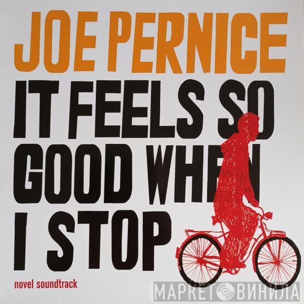 Joe Pernice - It Feels So Good When I Stop - Novel Soundtrack