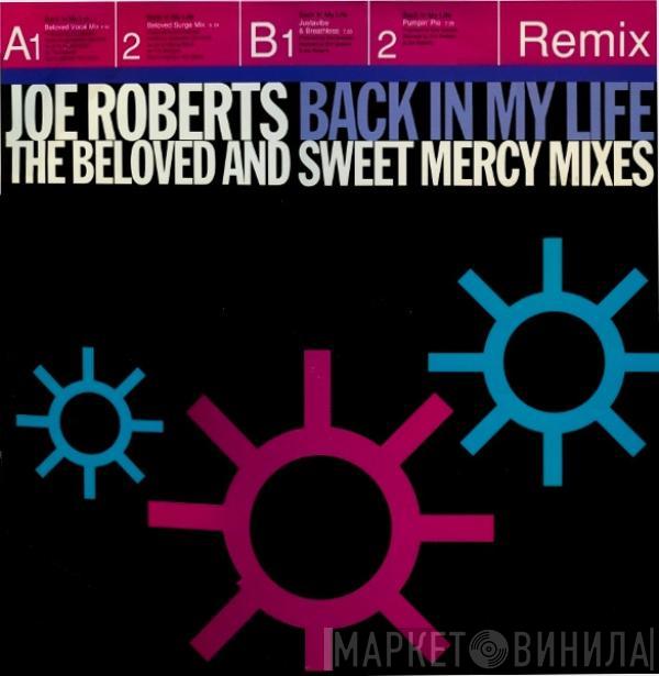 Joe Roberts - Back In My Life (The Beloved And Sweet Mercy Mixes)