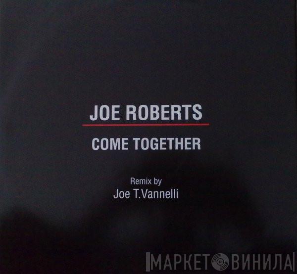 Joe Roberts - Come Together