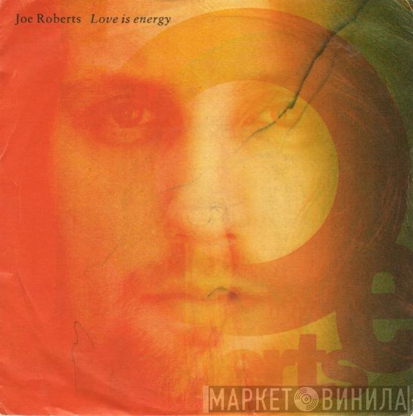 Joe Roberts - Love Is Energy
