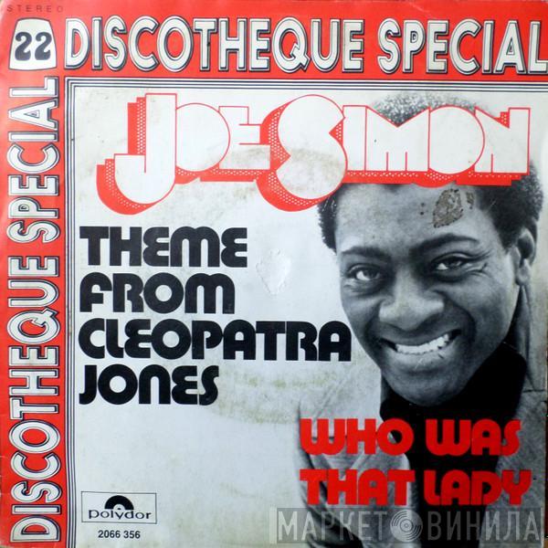  Joe Simon  - Theme From Cleopatra Jones / Who Was That Lady