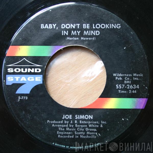 Joe Simon - Baby, Don't Be Looking In My Mind / Don't Let Me Lose The Feeling