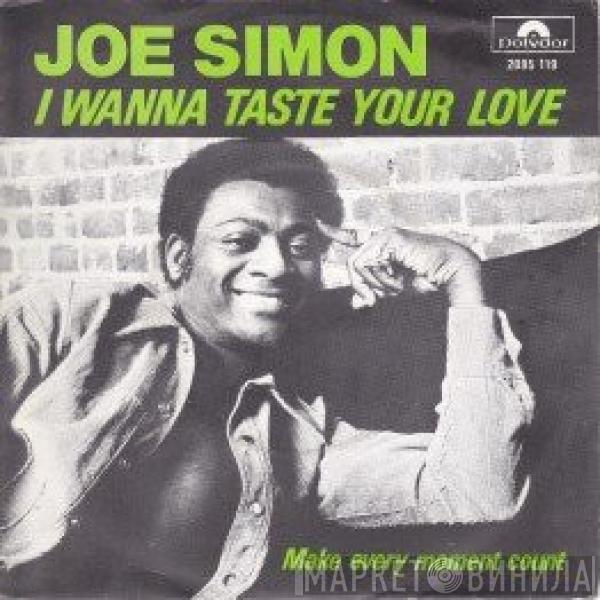 Joe Simon - I Wanna Taste Your Love / Make Every Moment Count