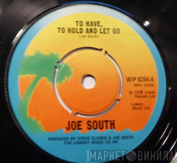 Joe South - To Have, To Hold And Let Go