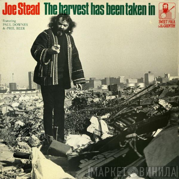 Joe Stead - The Harvest Has Been Taken In