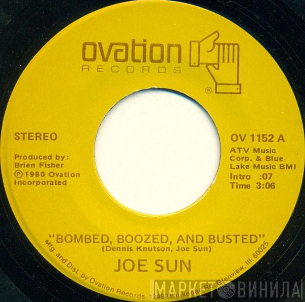 Joe Sun - Bombed, Boozed, And Busted