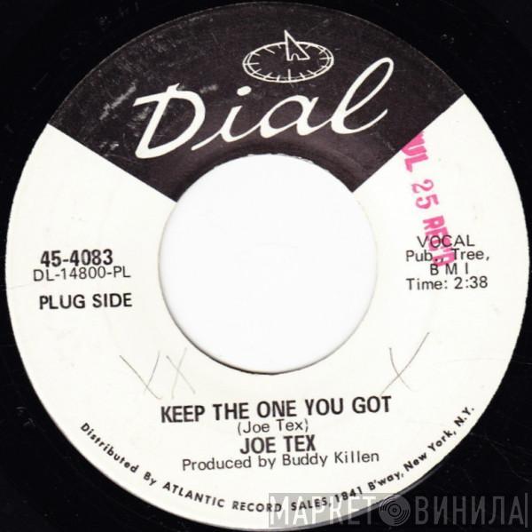  Joe Tex  - Keep The One You Got / Go Home And Do It