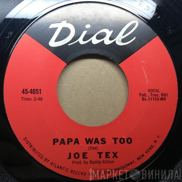  Joe Tex  - Papa Was Too / The Truest Woman In The World