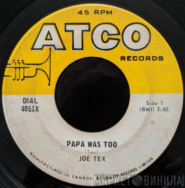  Joe Tex  - Papa Was Too / The Truest Woman In The World