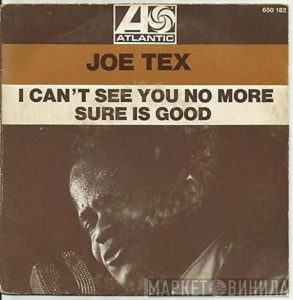 Joe Tex - (When Johnny Comes Marching Home Again) I Can't See You No More / Sure Is Good