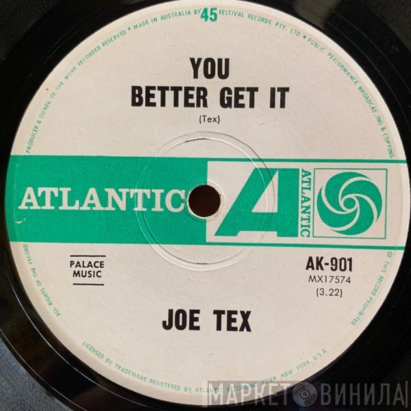  Joe Tex  - You Better Get It / You Got What It Takes