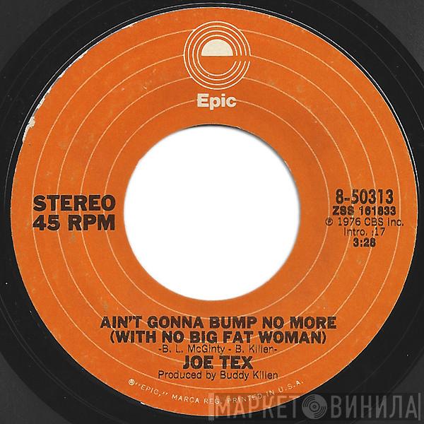  Joe Tex  - Ain't Gonna Bump No More (With No Big Fat Woman)