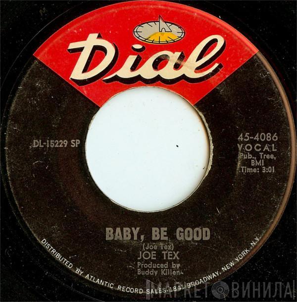 Joe Tex - Baby, Be Good / You Need Me, Baby