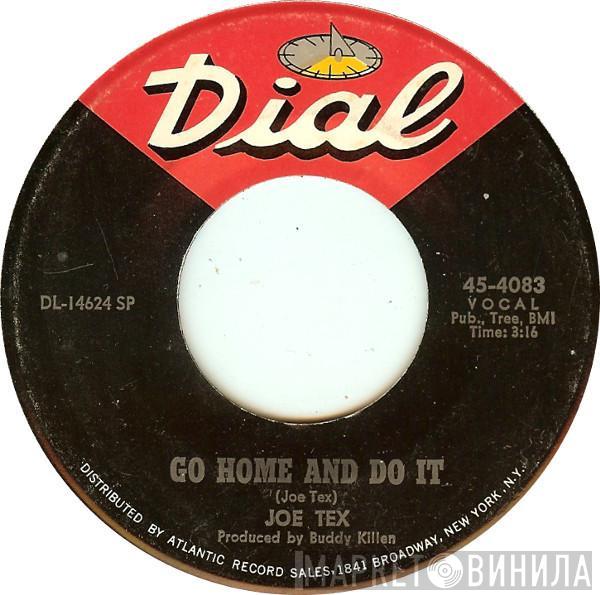 Joe Tex - Go Home And Do It / Keep The One You Got