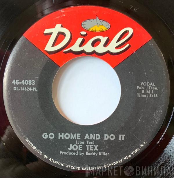 Joe Tex - Go Home And Do It / Keep The One You Got