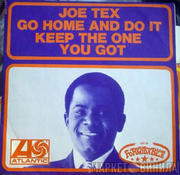 Joe Tex - Go Home And Do It / Keep The One You Got