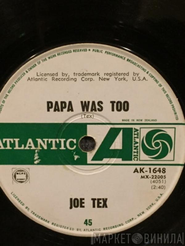  Joe Tex  - Papa Was Too