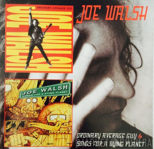 Joe Walsh - Ordinary Average Guy / Songs For A Dying Planet