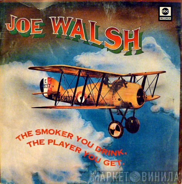 Joe Walsh - The Smoker You Drink, The Player You Get