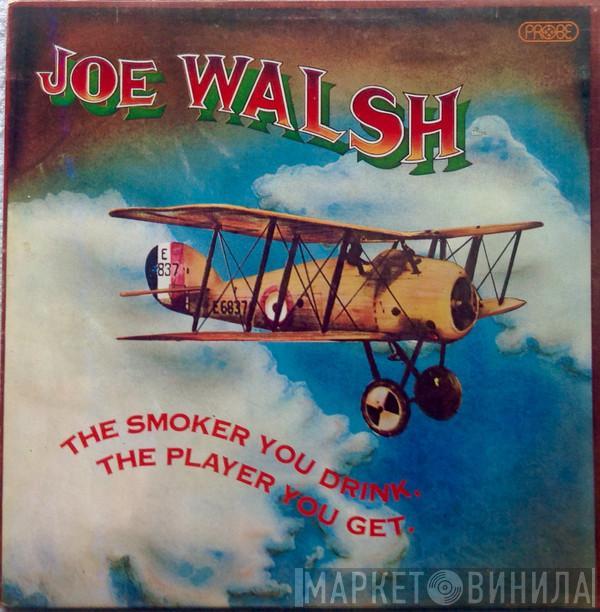 Joe Walsh - The Smoker You Drink, The Player You Get