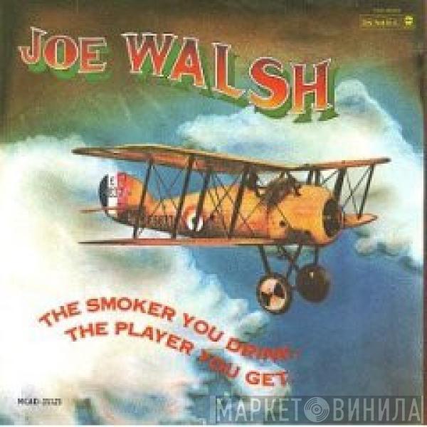 Joe Walsh - The Smoker You Drink, The Player You Get