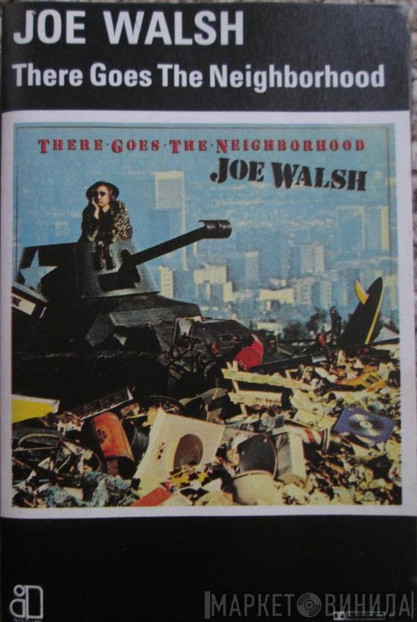 Joe Walsh - There Goes The Neighborhood