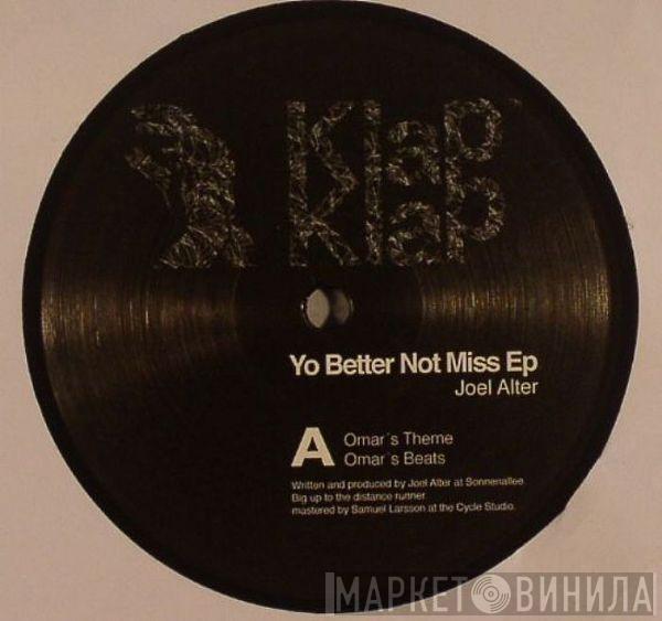 Joel Alter - Yo Better Not Miss Ep