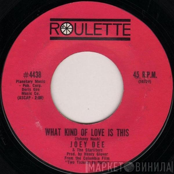 Joey Dee & The Starliters - What Kind Of Love Is This