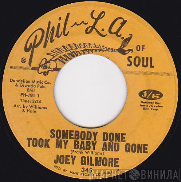  Joey Gilmore  - Somebody Done Took My Baby And Gone / Do It To Me One More Time