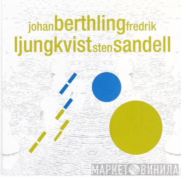 Johan Berthling, Fredrik Ljungkvist, Sten Sandell - Johan Berthling, Fredrik Ljungkvist, Sten Sandell