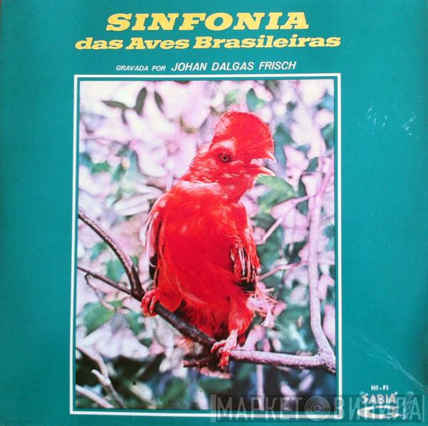 Johan Dalgas Frisch - Sinfonia Das Aves Brasileiras