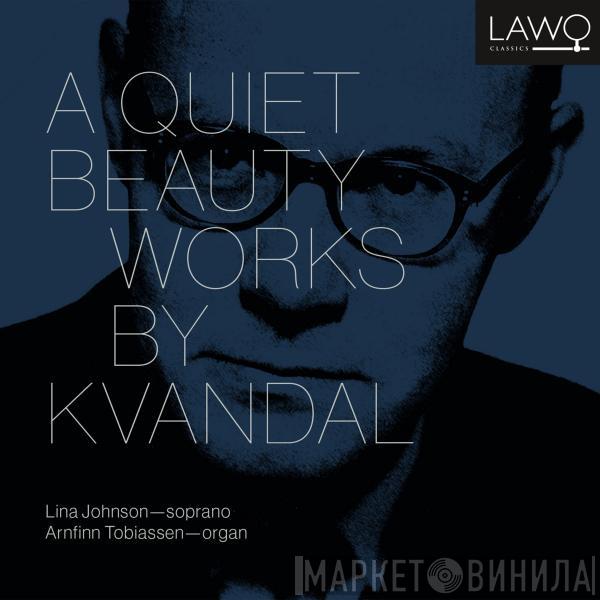 Johan Kvandal, Lina Johnson, Arnfinn Tobiassen - A Quiet Beauty