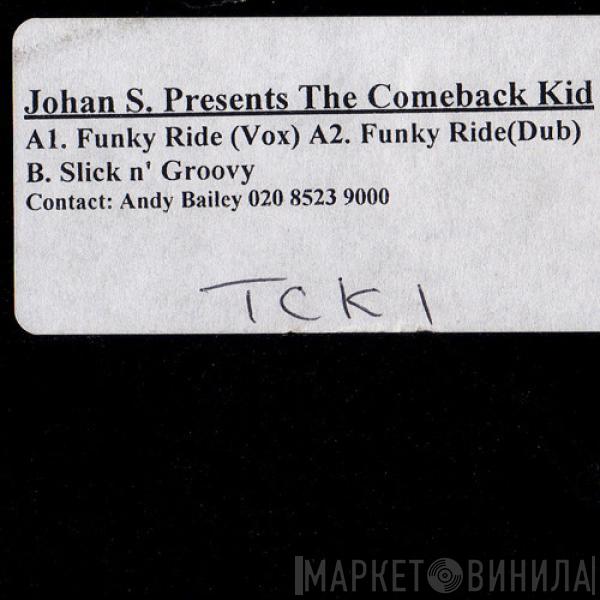 Johan S., The Comeback Kid - Funky Ride / Slick n' Groovy