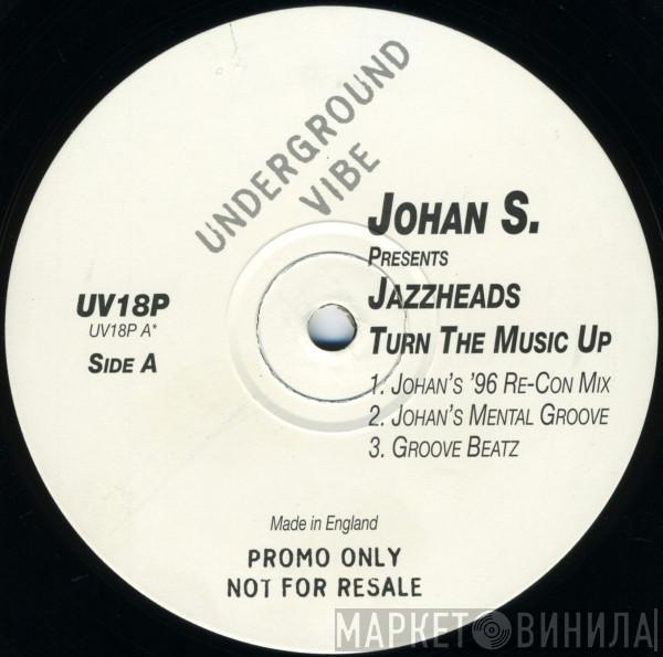 Johan S., Jazzheads - Turn The Music Up