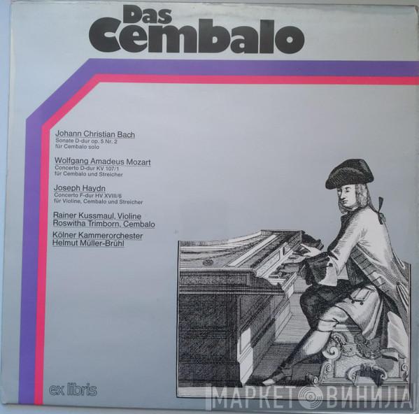 , Johann Christian Bach , Wolfgang Amadeus Mozart , Joseph Haydn , Rainer Kussmaul , Roswitha Trimborn , Kölner Kammerorchester  Helmut Müller-Brühl  - Das Cembalo