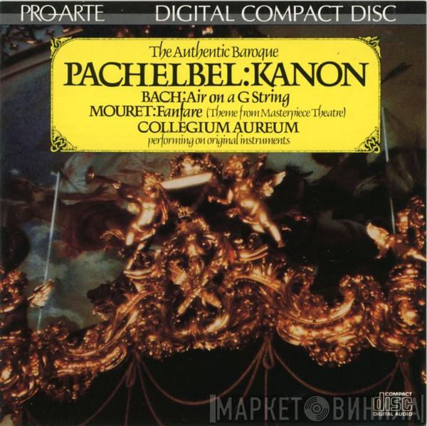 , Johann Pachelbel , Johann Sebastian Bach , Jean-Joseph Mouret  Collegium Aureum  - The Authentic Baroque