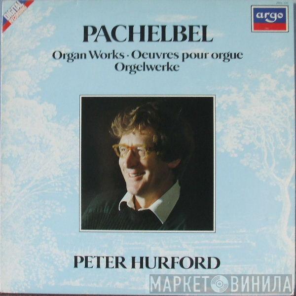 Johann Pachelbel, Peter Hurford - Organ Works = Oeuvres Pour Orgue = Orgelwerke