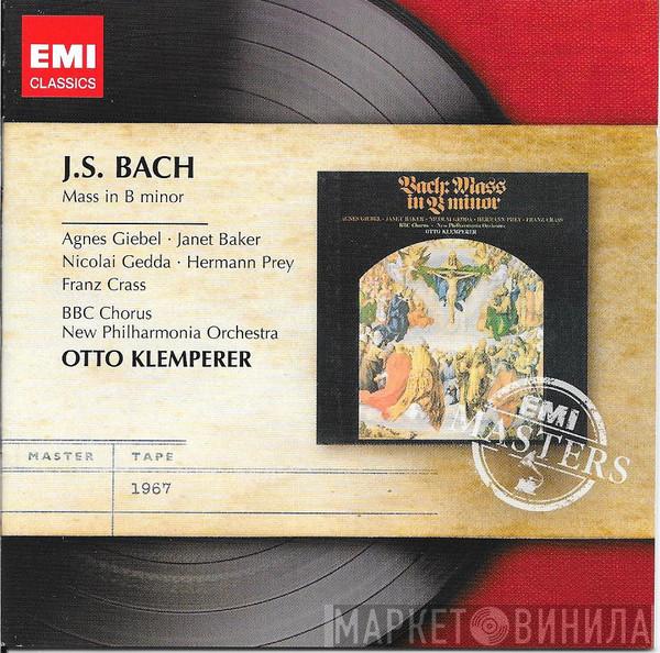 - Johann Sebastian Bach · Agnes Giebel · Janet Baker · Nicolai Gedda · Hermann Prey · Franz Crass · BBC Symphony Chorus · New Philharmonia Orchestra  Otto Klemperer  - Mass In B Minor