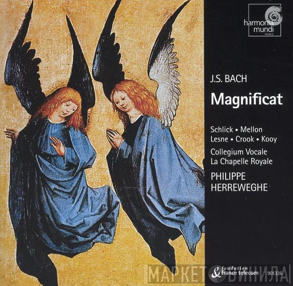 - Johann Sebastian Bach • Barbara Schlick • Agnès Mellon • Gérard Lesne • Howard Crook • Peter Kooij • Collegium Vocale • La Chapelle Royale  Philippe Herreweghe  - Magnificat