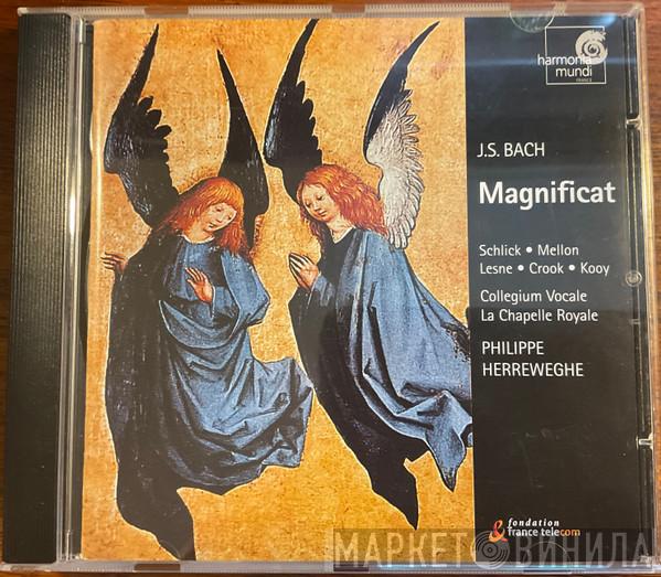 - Johann Sebastian Bach • Barbara Schlick • Agnès Mellon • Gérard Lesne • Howard Crook • Peter Kooij • Collegium Vocale • La Chapelle Royale  Philippe Herreweghe  - Magnificat