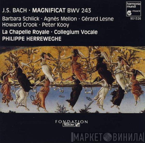 - Johann Sebastian Bach • Barbara Schlick • Agnès Mellon • Gérard Lesne • Howard Crook • Peter Kooij • La Chapelle Royale • Collegium Vocale  Philippe Herreweghe  - Magnificat BWV 243